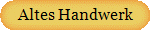 Altes Handwerk